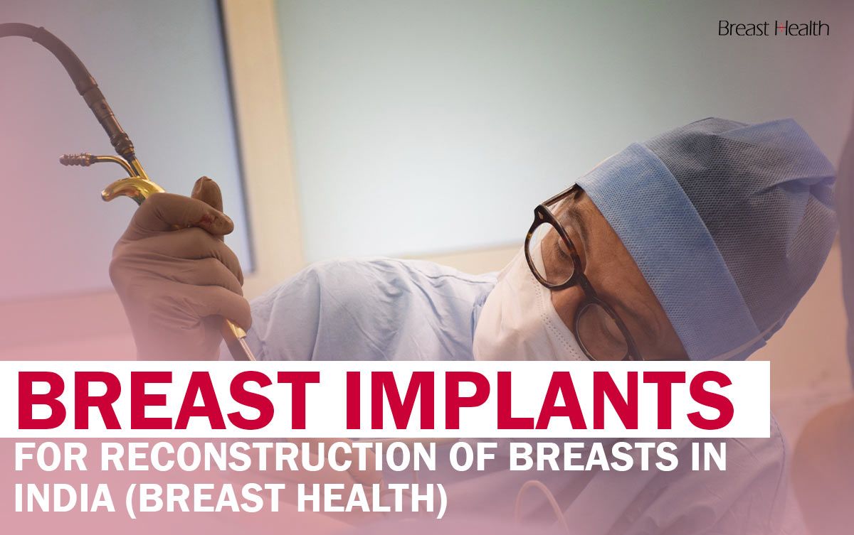 Breast Implants for Reconstruction Of Breasts in India