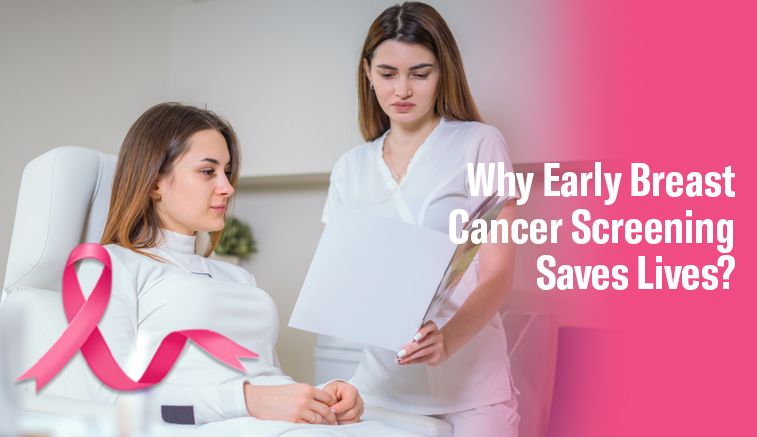 Why Early Breast Cancer Screening Saves Lives?
