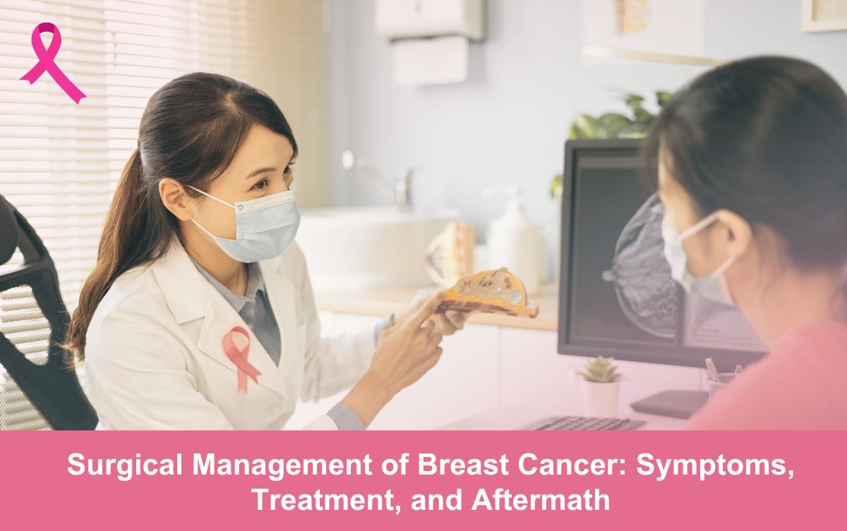 Surgical management of breast cancer: Symptoms, Treatment, and aftermath