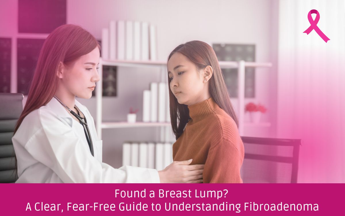 Found a Breast Lump? A Clear, Fear-Free Guide to Understanding Fibroadenoma